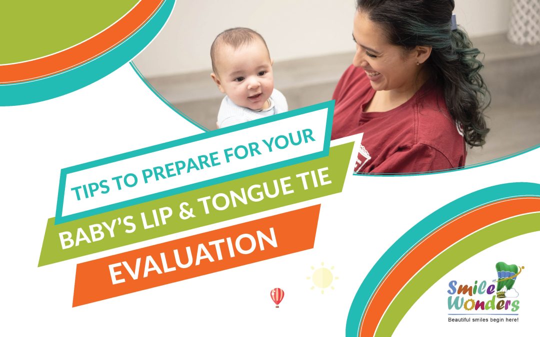 4 Quick Steps to Prepare for Your Baby’s Lip and Tongue Tie Evaluation