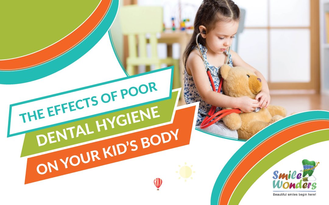 The Effects of Poor Dental Hygiene on your Kid’s Body